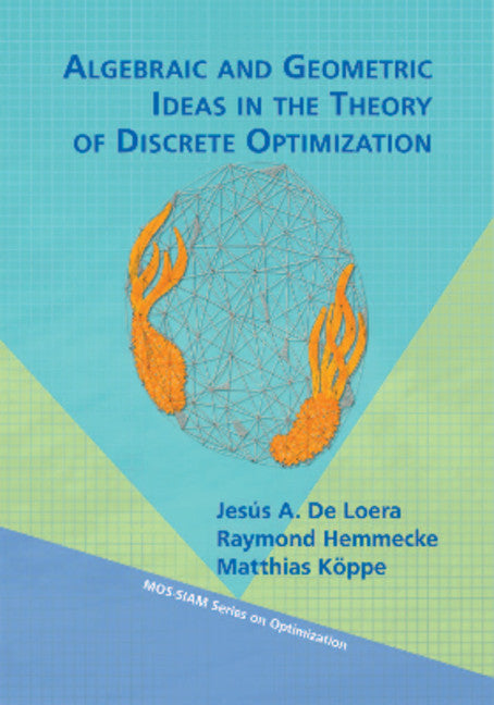 Algebraic and Geometric Ideas in the Theory of Discrete Optimization (Paperback / softback) 9781611972436