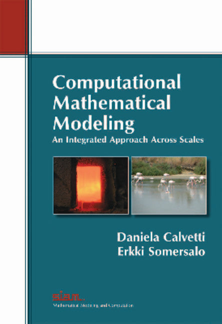Computational Mathematical Modeling – An Integrated Approach Across Scales (Paperback / softback) 9781611972474
