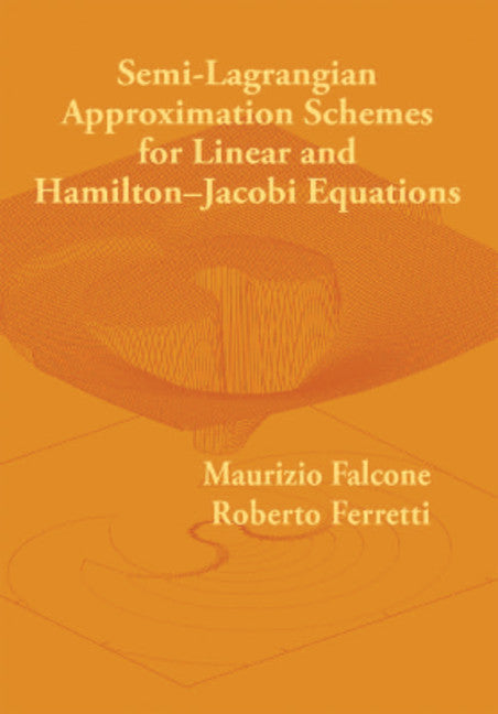 Semi–Lagrangian Approximation Schemes for Linear and Hamilton–Jacobi Equations (Paperback / softback) 9781611973044