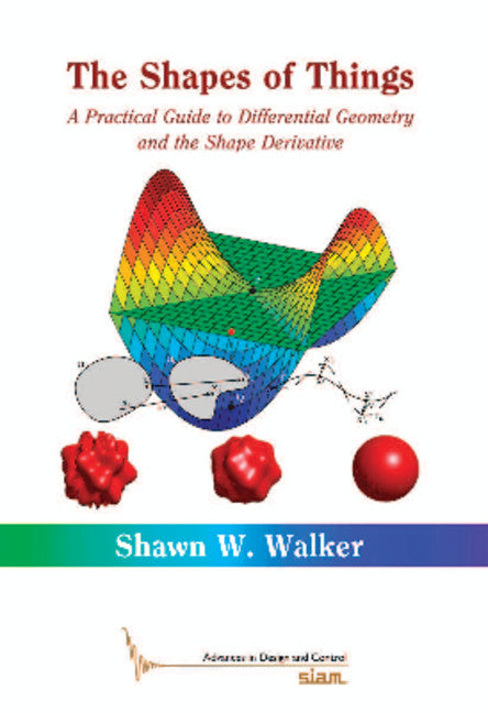 The Shapes of Things – A Practical Guide to Differential Geometry and the Shape Derivative; A Practical Guide to Differential Geometry and the Shape Derivative (Paperback / softback) 9781611973952
