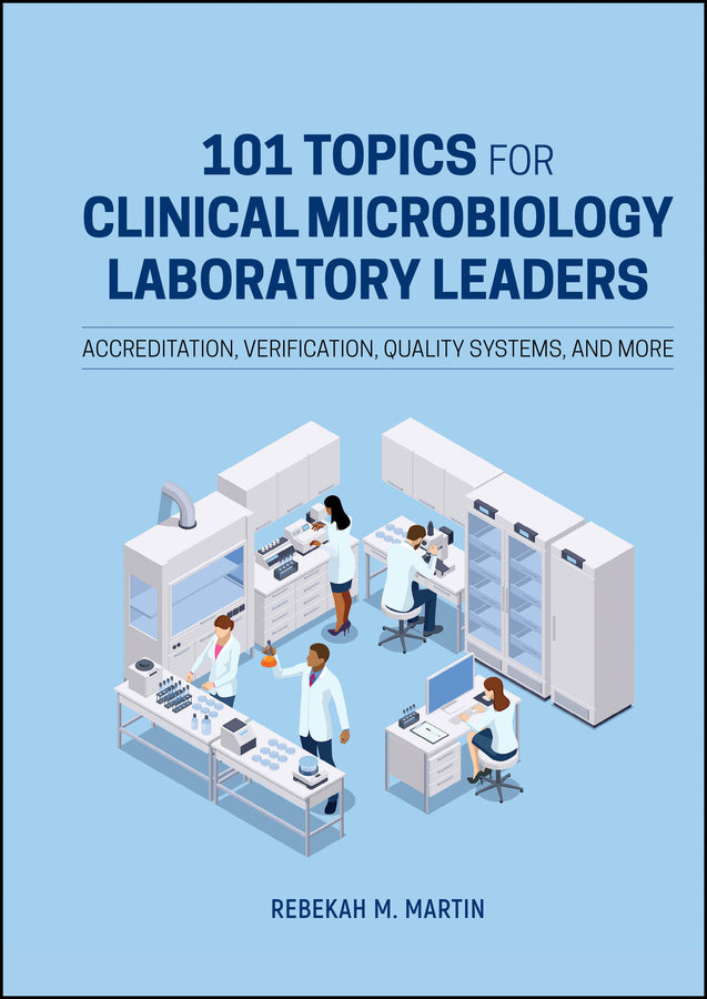 101 Topics for Clinical Microbiology Laboratory Leaders; Accreditation, Verification, Quality Systems, and More (Hardback) 9781683674450