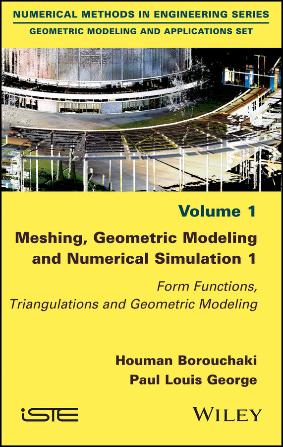Meshing, Geometric Modeling and Numerical Simulation 1; Form Functions, Triangulations and Geometric Modeling (Hardback) 9781786300386