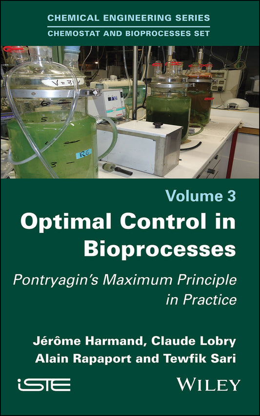 Optimal Control in Bioprocesses; Pontryagin's Maximum Principle in Practice (Hardback) 9781786300454