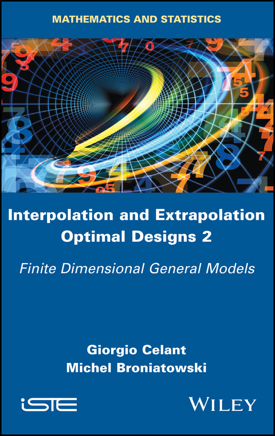 Interpolation and Extrapolation Optimal Designs 2; Finite Dimensional General Models (Hardback) 9781786300546
