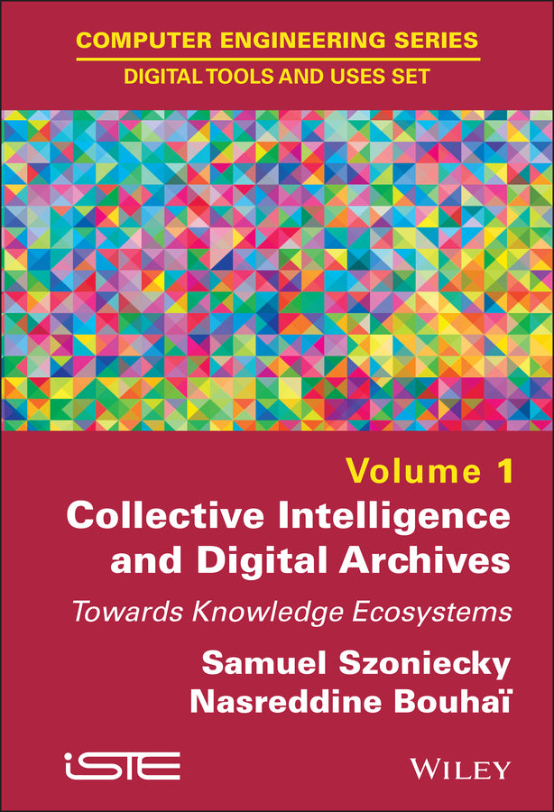 Collective Intelligence and Digital Archives; Towards Knowledge Ecosystems (Hardback) 9781786300607