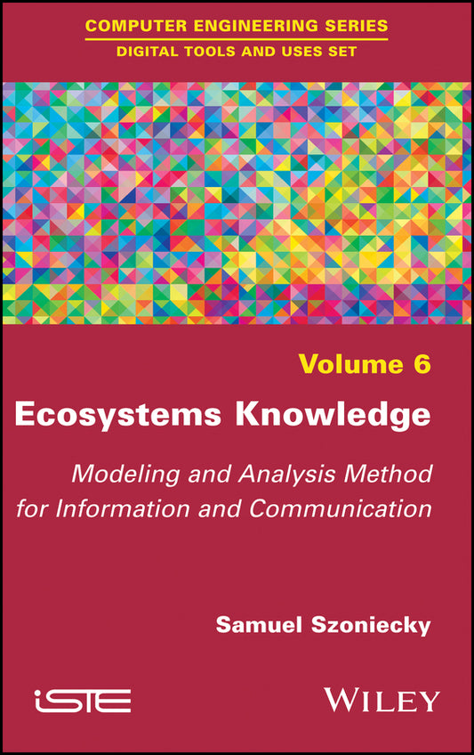 Ecosystems Knowledge; Modeling and Analysis Method for Information and Communication (Hardback) 9781786300645