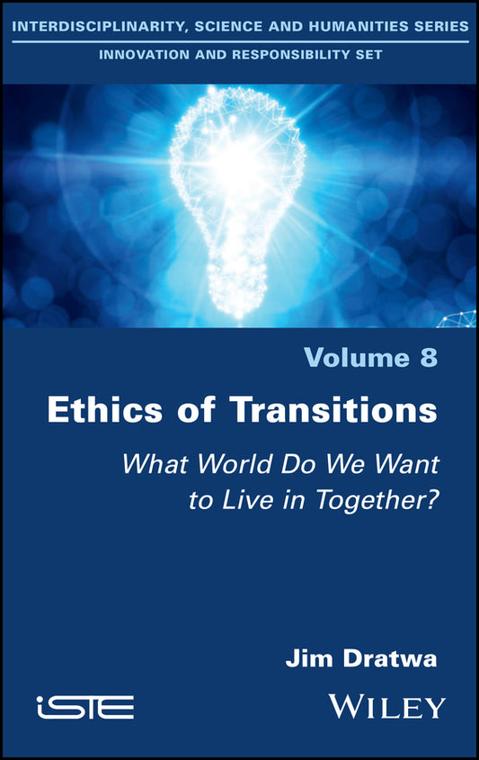 Ethics of Transitions; What World Do We Want to Live in Together? (Hardback) 9781786301024