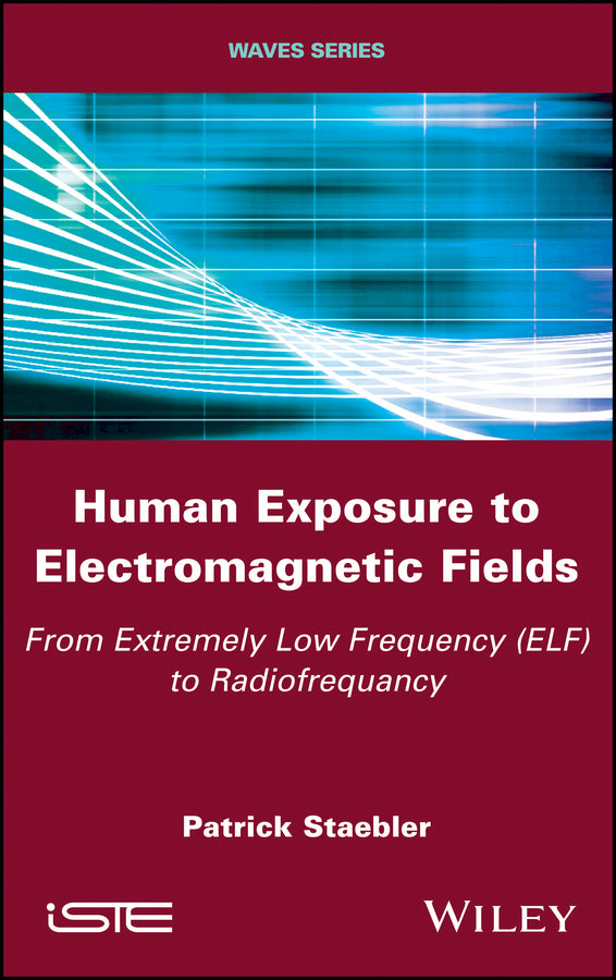 Human Exposure to Electromagnetic Fields; From Extremely Low Frequency (ELF) to Radiofrequency (Hardback) 9781786301215