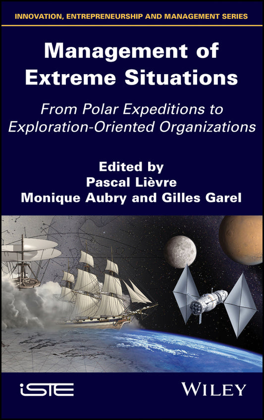 Management of Extreme Situations; From Polar Expeditions to Exploration-oriented Organizations (Hardback) 9781786301291
