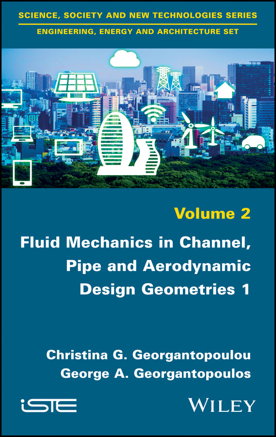 Fluid Mechanics in Channel, Pipe and Aerodynamic Design Geometries 1 (Hardback) 9781786301390