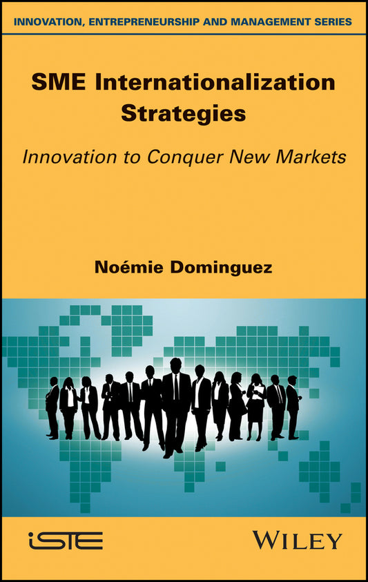 SME Internationalization Strategies; Innovation to Conquer New Markets (Hardback) 9781786301536