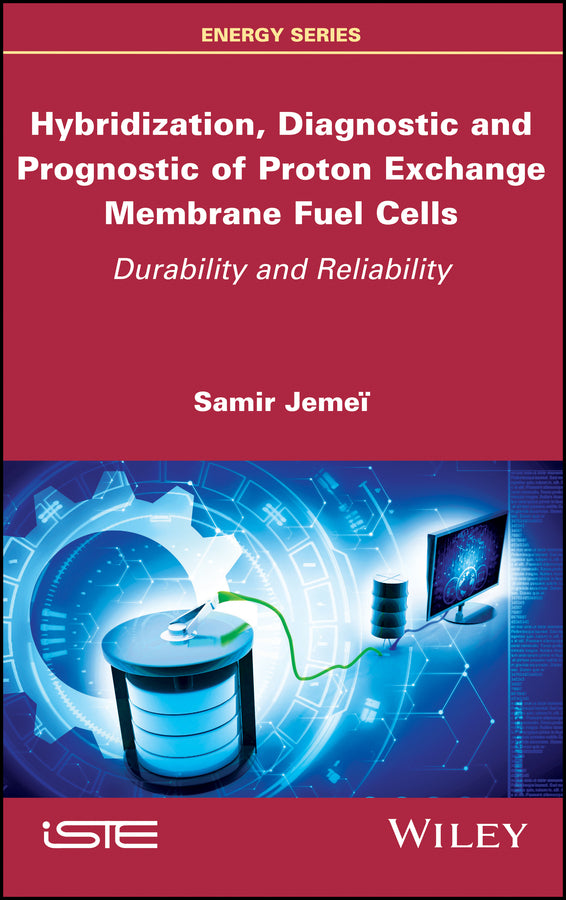 Hybridization, Diagnostic and Prognostic of PEM Fuel Cells; Durability and Reliability (Hardback) 9781786301673
