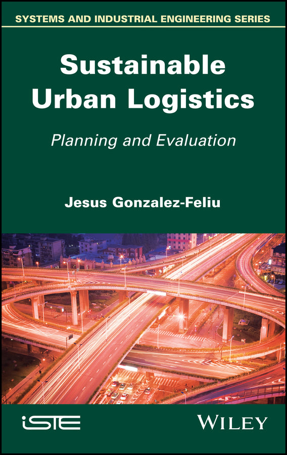 Sustainable Urban Logistics; Planning and Evaluation (Hardback) 9781786301796