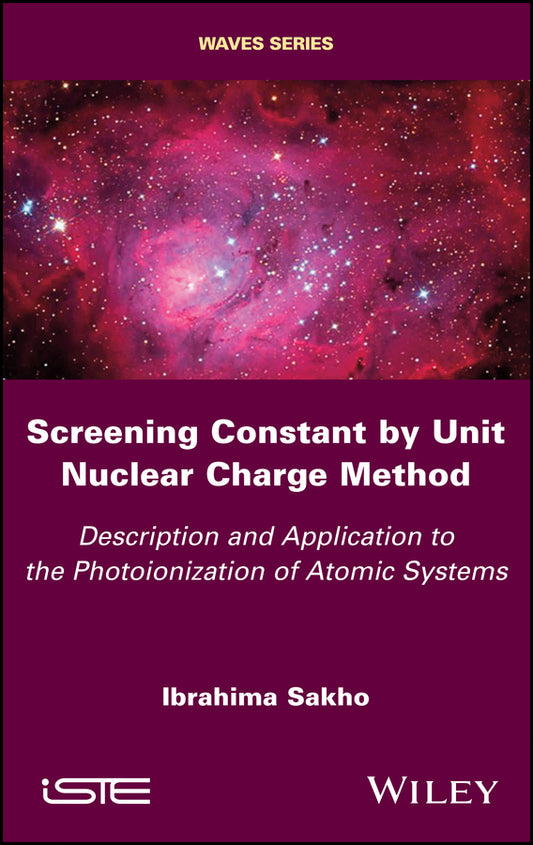 Screening Constant by Unit Nuclear Charge Method; Description and Application to the Photoionization of Atomic Systems (Hardback) 9781786302731