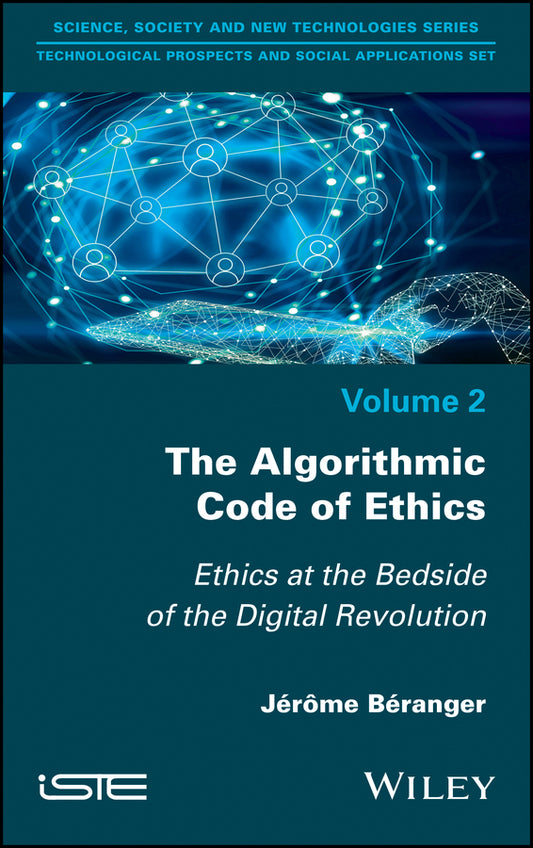 The Algorithmic Code of Ethics; Ethics at the Bedside of the Digital Revolution (Hardback) 9781786303066