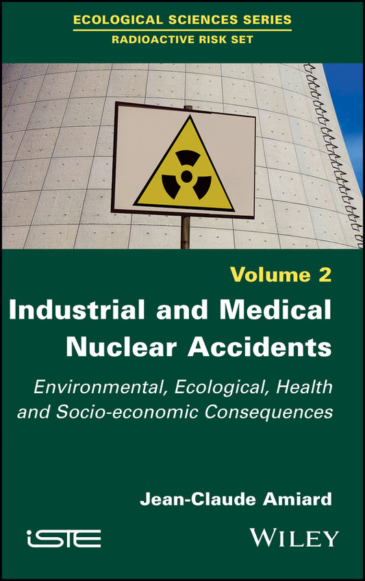 Industrial and Medical Nuclear Accidents; Environmental, Ecological, Health and Socio-economic Consequences (Hardback) 9781786303349