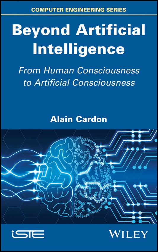 Beyond Artificial Intelligence; From Human Consciousness to Artificial Consciousness (Hardback) 9781786303592