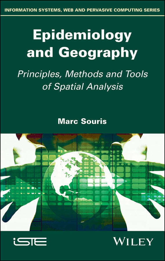 Epidemiology and Geography; Principles, Methods and Tools of Spatial Analysis (Hardback) 9781786303608