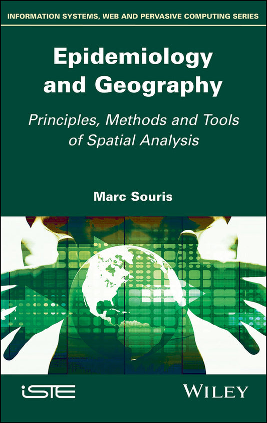 Epidemiology and Geography; Principles, Methods and Tools of Spatial Analysis (Hardback) 9781786303608