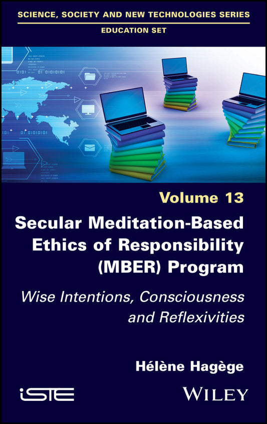 Secular Meditation-Based Ethics of Responsibility (MBER) Program; Wise Intentions, Consciousness and Reflexivities (Hardback) 9781786303813