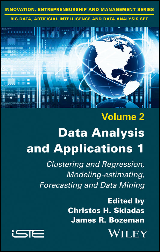 Data Analysis and Applications 1; Clustering and Regression, Modeling-estimating, Forecasting and Data Mining (Hardback) 9781786303820