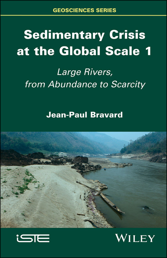 Sedimentary Crisis at the Global Scale 1; Large Rivers, From Abundance to Scarcity (Hardback) 9781786303837
