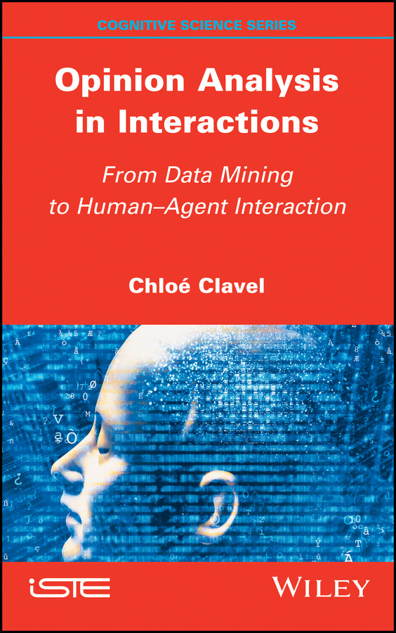 Opinion Analysis in Interactions; From Data Mining to Human-Agent Interaction (Hardback) 9781786304193