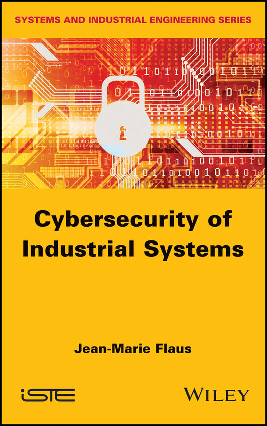 Cybersecurity of Industrial Systems (Hardback) 9781786304216