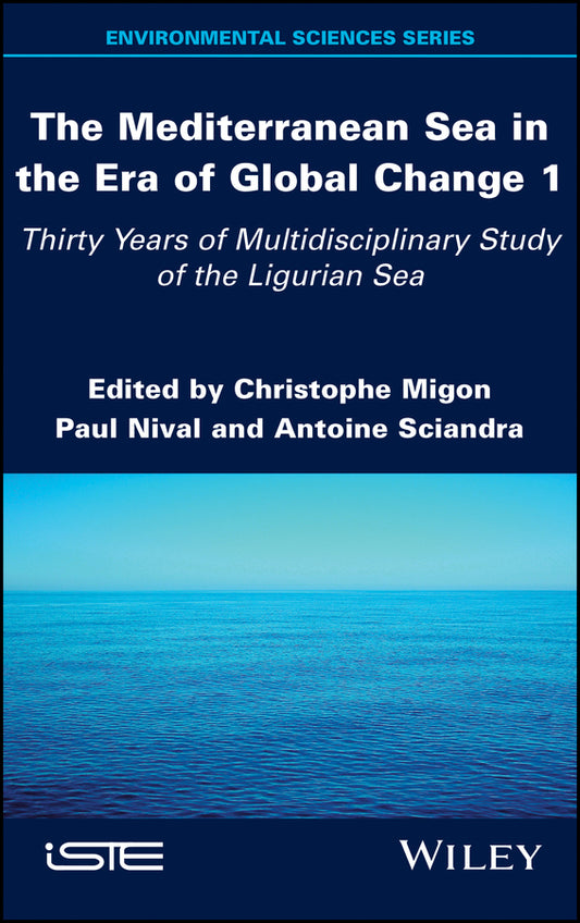 The Mediterranean Sea in the Era of Global Change 1; 30 Years of Multidisciplinary Study of the Ligurian Sea (Hardback) 9781786304285