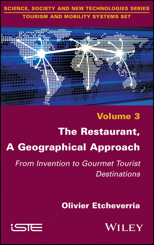 The Restaurant, A Geographical Approach; From Invention to Gourmet Tourist Destinations (Hardback) 9781786304346