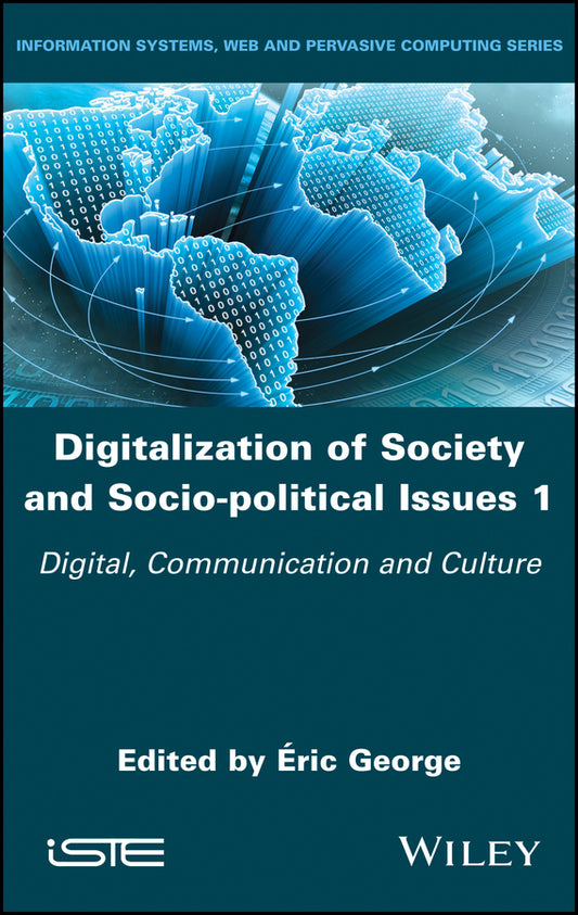 Digitalization of Society and Socio-political Issues 1; Digital, Communication, and Culture (Hardback) 9781786304759