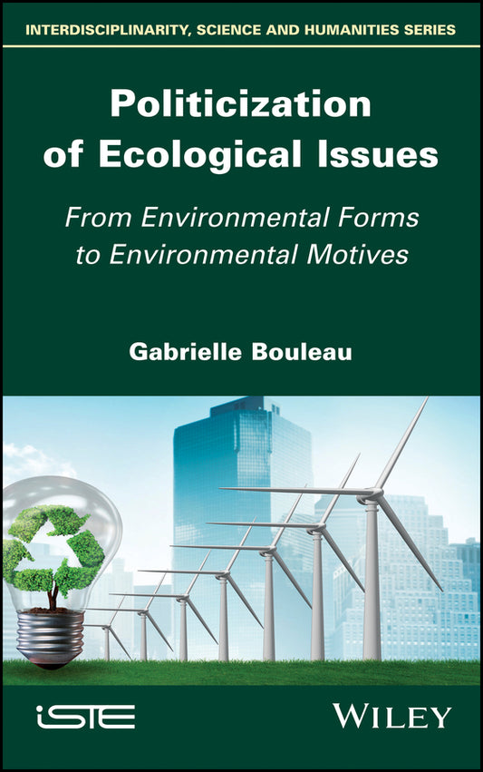 Politicization of Ecological Issues; From Environmental Forms to Environmental Motives (Hardback) 9781786304810