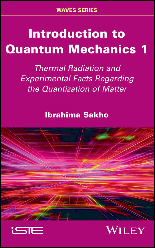 Introduction to Quantum Mechanics 1; Thermal Radiation and Experimental Facts Regarding the Quantization of Matter (Hardback) 9781786304872