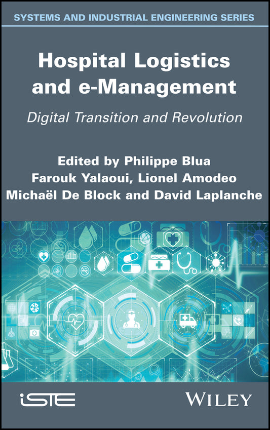 Hospital Logistics and e-Management; Digital Transition and Revolution (Hardback) 9781786305008