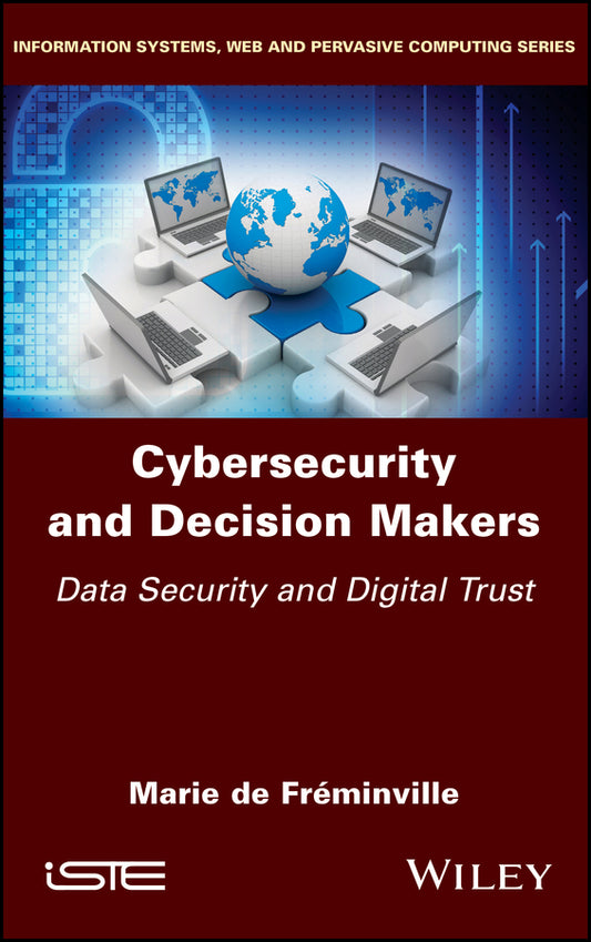 Cybersecurity and Decision Makers; Data Security and Digital Trust (Hardback) 9781786305190