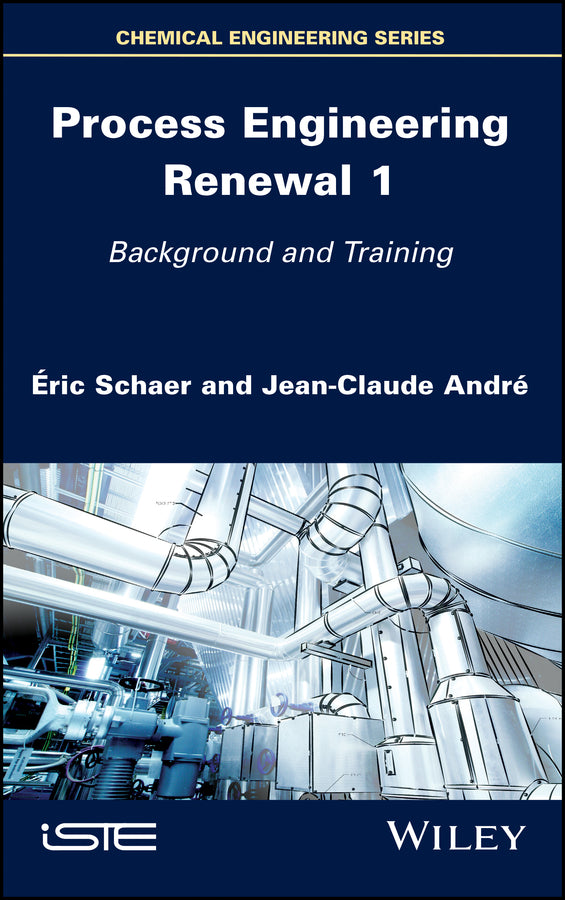 Process Engineering Renewal 1; Background and Training (Hardback) 9781786305534