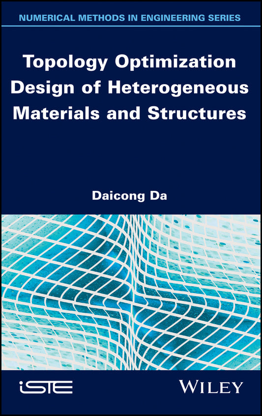 Topology Optimization Design of Heterogeneous Materials and Structures (Hardback) 9781786305589