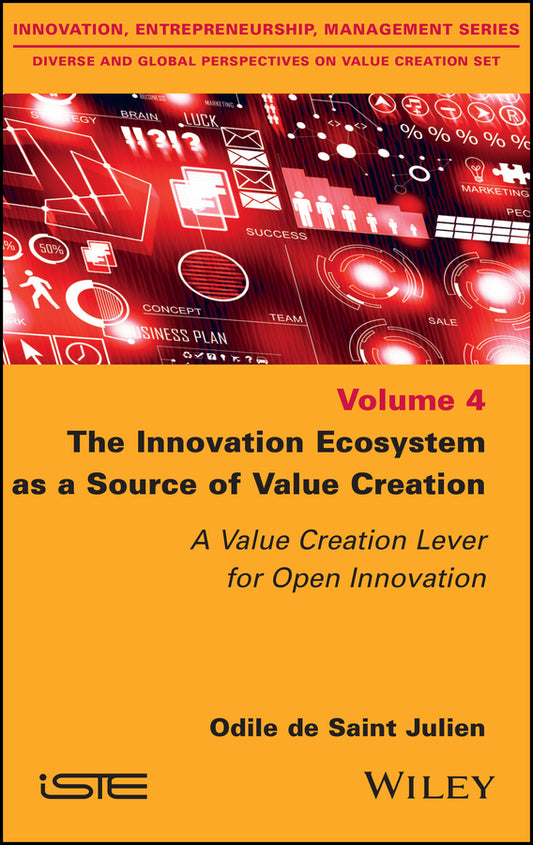 The Innovation Ecosystem as a Source of Value Creation; A Value Creation Lever for Open Innovation (Hardback) 9781786305749