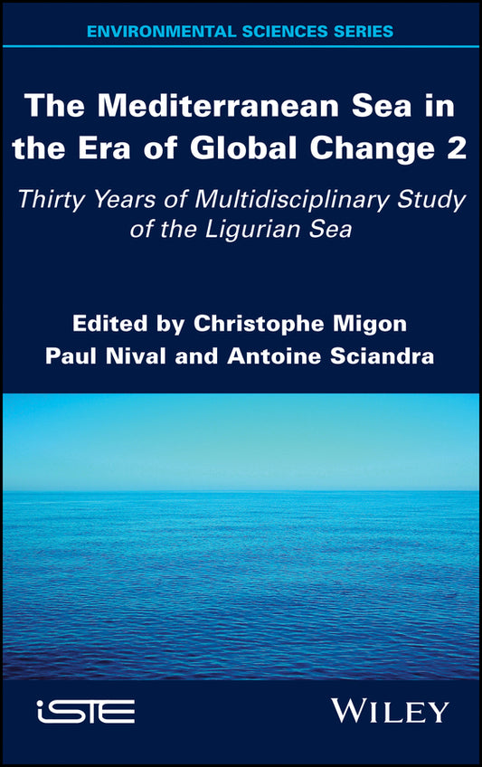 The Mediterranean Sea in the Era of Global Change 2; 30 Years of Multidisciplinary Study of the Ligurian Sea (Hardback) 9781786305862
