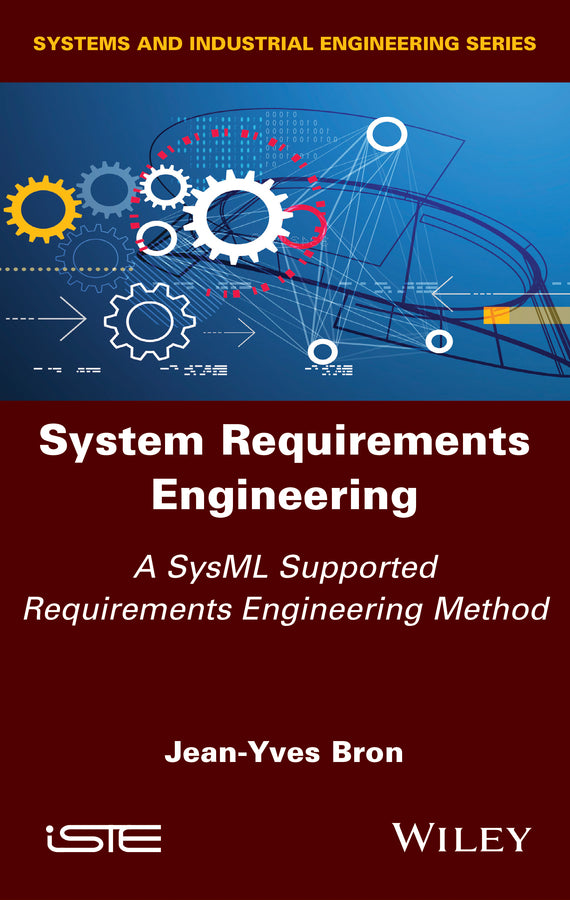 System Requirements Engineering; A SysML Supported Requirements Engineering Method (Hardback) 9781786305947