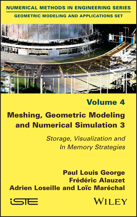 Meshing, Geometric Modeling and Numerical Simulation 3; Storage, Visualization and In Memory Strategies (Hardback) 9781786306098