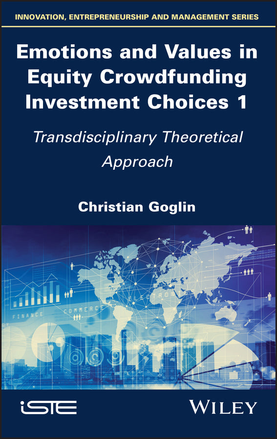Emotions and Values in Equity Crowdfunding Investment Choices 1; Transdisciplinary Theoretical Approach (Hardback) 9781786306333