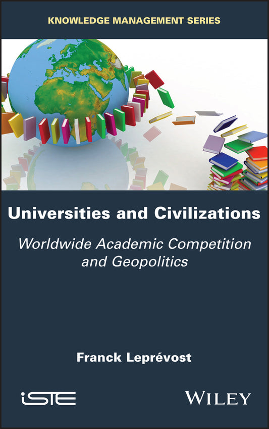 Universities and Civilizations; Worldwide Academic Competition and Geopolitics (Hardback) 9781786306685