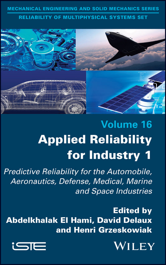 Applied Reliability for Industry 1; Predictive Reliability for the Automobile, Aeronautics, Defense, Medical, Marine and Space Industries (Hardback) 9781786306913