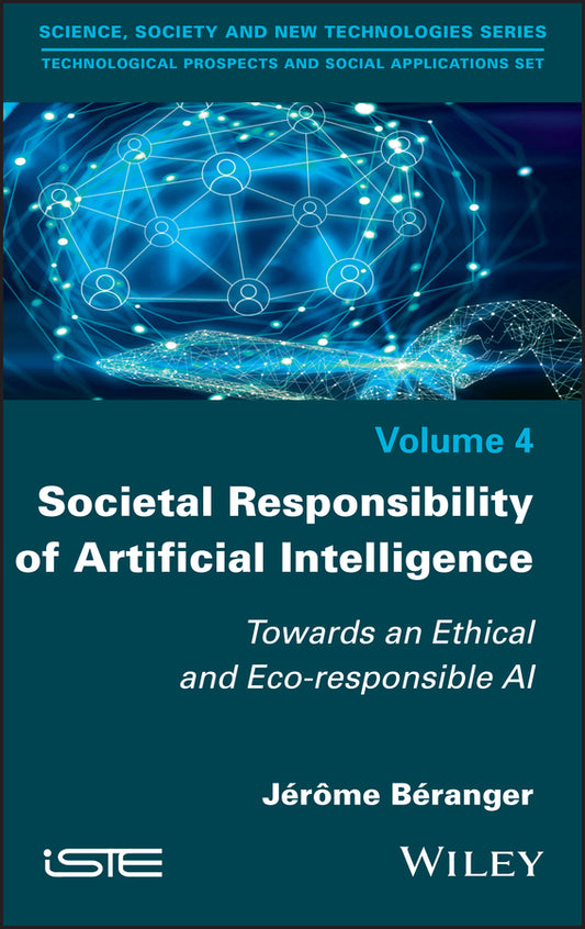 Societal Responsibility of Artificial Intelligence; Towards an Ethical and Eco-responsible AI (Hardback) 9781786306944