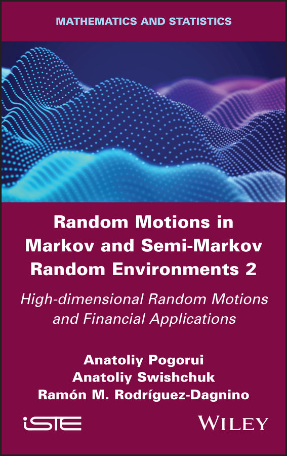 Random Motions in Markov and Semi-Markov Random Environments 2; High-dimensional Random Motions and Financial Applications (Hardback) 9781786307064