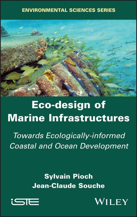 Eco-design of Marine Infrastructures; Towards Ecologically-informed Coastal and Ocean Development (Hardback) 9781786307118