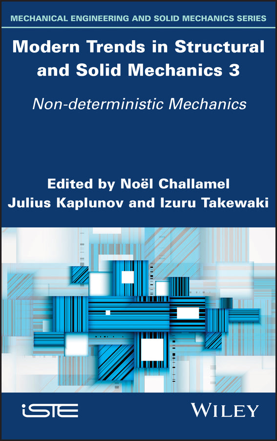 Modern Trends in Structural and Solid Mechanics 3; Non-deterministic Mechanics (Hardback) 9781786307187