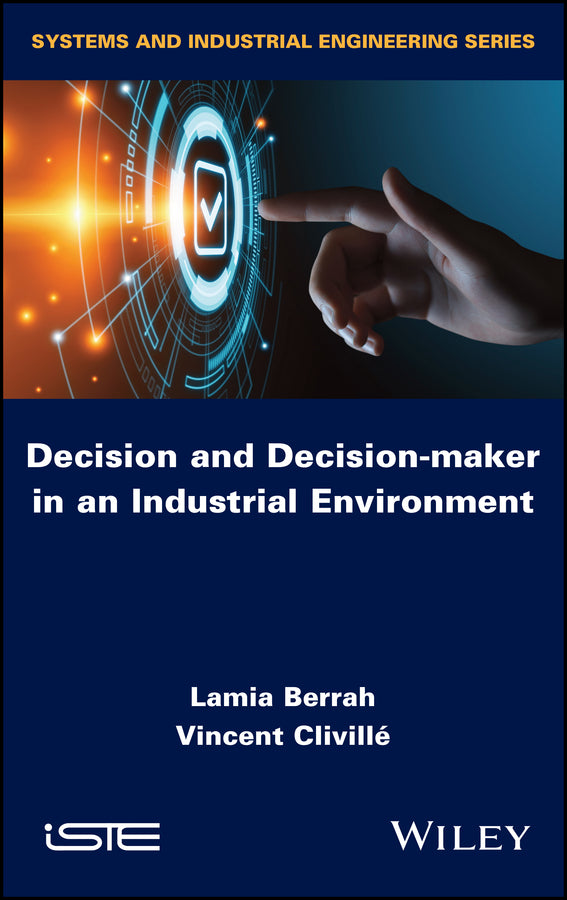 Decision and Decision-maker in an Industrial Environment (Hardback) 9781786307309