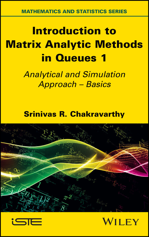 Introduction to Matrix Analytic Methods in Queues 1; Analytical and Simulation Approach - Basics (Hardback) 9781786307323